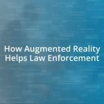 How Augmented Reality Helps Law Enforcement