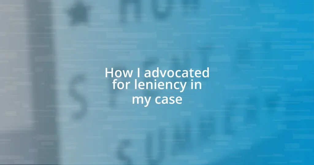 How I advocated for leniency in my case