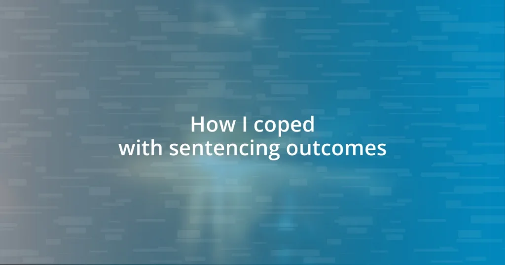 How I coped with sentencing outcomes