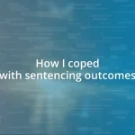 How I coped with sentencing outcomes