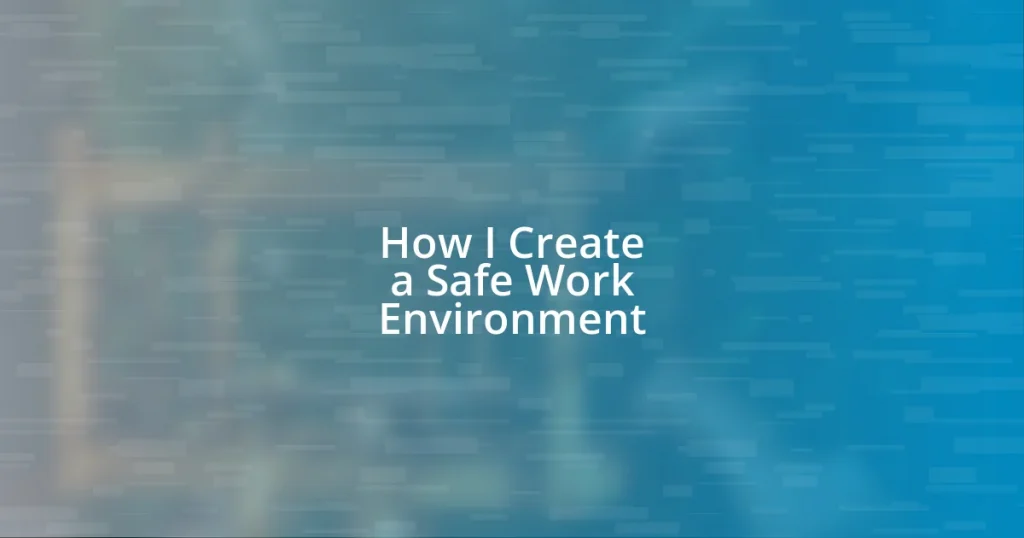 How I Create a Safe Work Environment