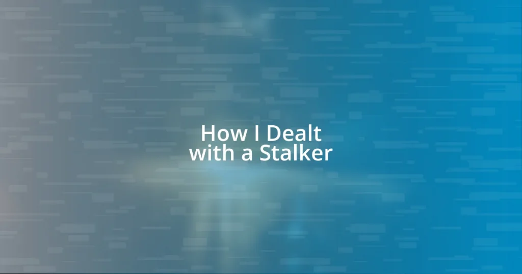 How I Dealt with a Stalker