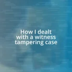 How I dealt with a witness tampering case