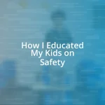How I Educated My Kids on Safety