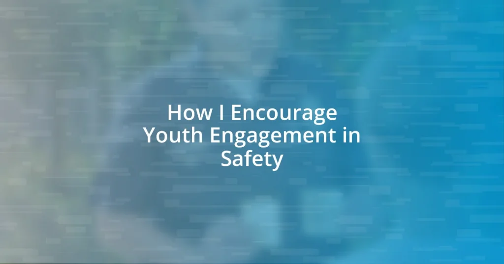 How I Encourage Youth Engagement in Safety