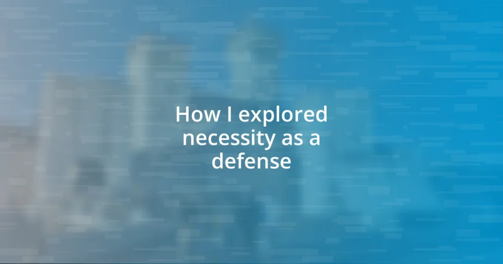 How I explored necessity as a defense