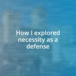 How I explored necessity as a defense