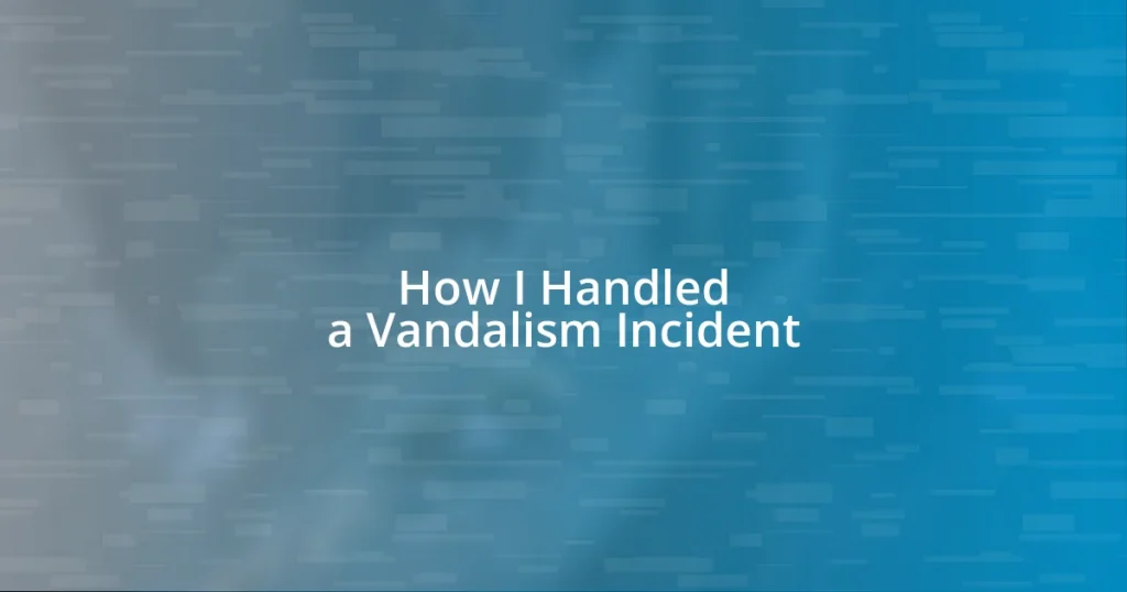 How I Handled a Vandalism Incident