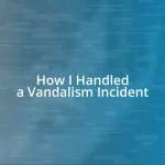 How I Handled a Vandalism Incident