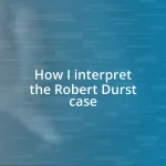 How I interpret the Robert Durst case