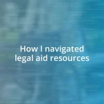 How I navigated legal aid resources
