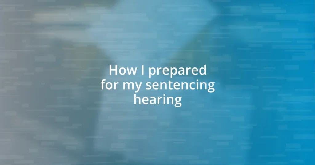 How I prepared for my sentencing hearing