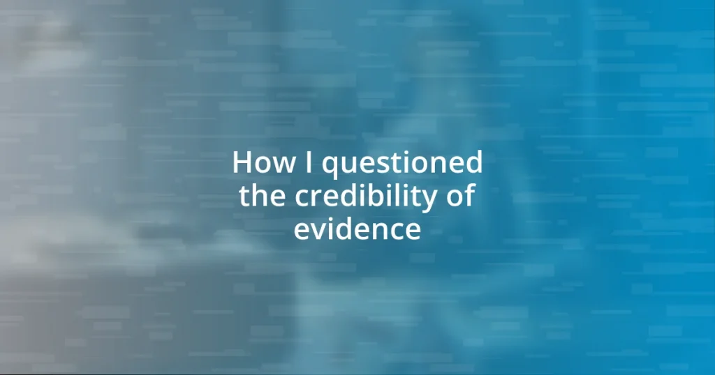 How I questioned the credibility of evidence