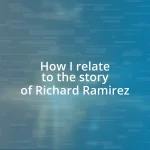 How I relate to the story of Richard Ramirez