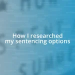 How I researched my sentencing options