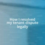 How I resolved my tenant dispute legally