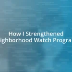 How I Strengthened Neighborhood Watch Programs