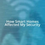 How Smart Homes Affected My Security