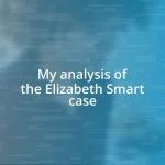 My analysis of the Elizabeth Smart case