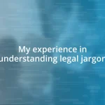 My experience in understanding legal jargon