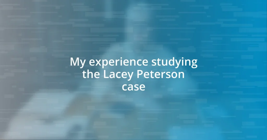 My experience studying the Lacey Peterson case