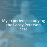 My experience studying the Lacey Peterson case