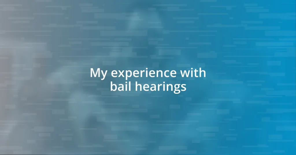 My experience with bail hearings