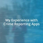 My Experience with Crime Reporting Apps