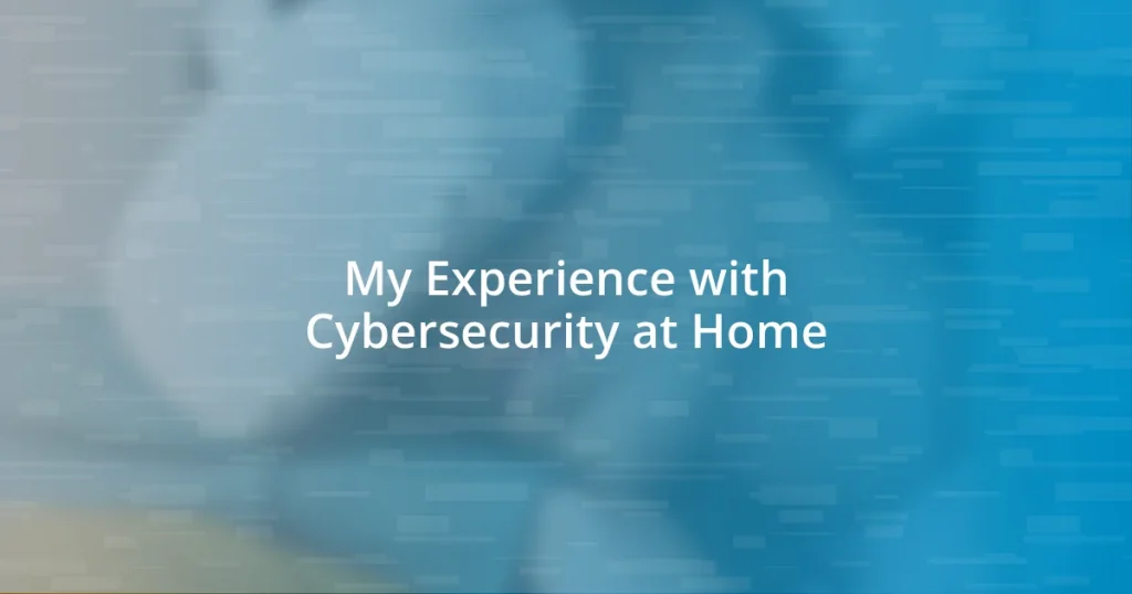 My Experience with Cybersecurity at Home