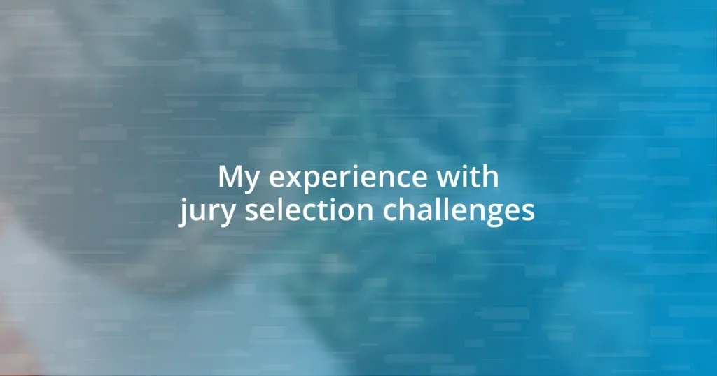 My experience with jury selection challenges