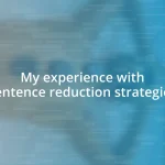 My experience with sentence reduction strategies