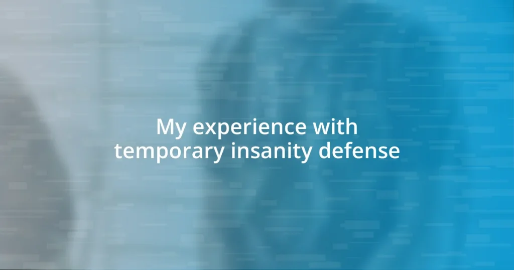 My experience with temporary insanity defense