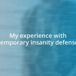 My experience with temporary insanity defense