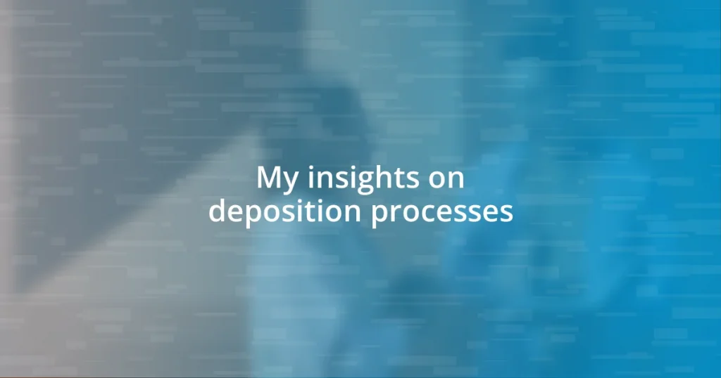 My insights on deposition processes