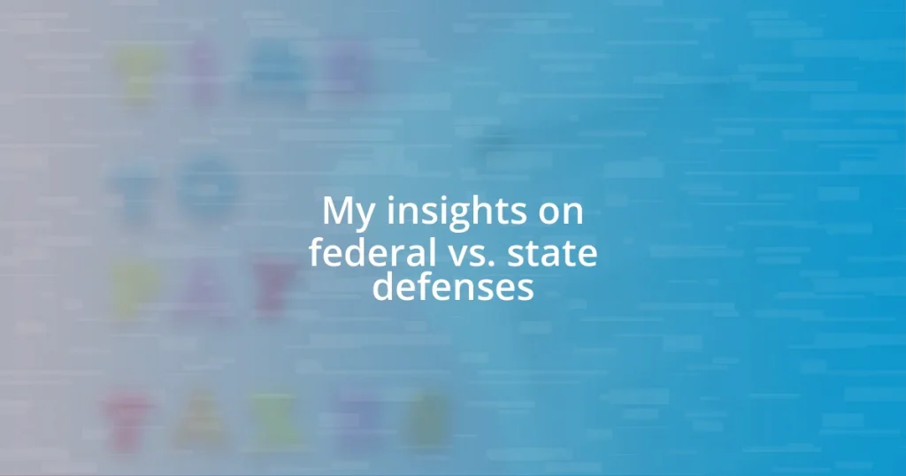 My insights on federal vs. state defenses