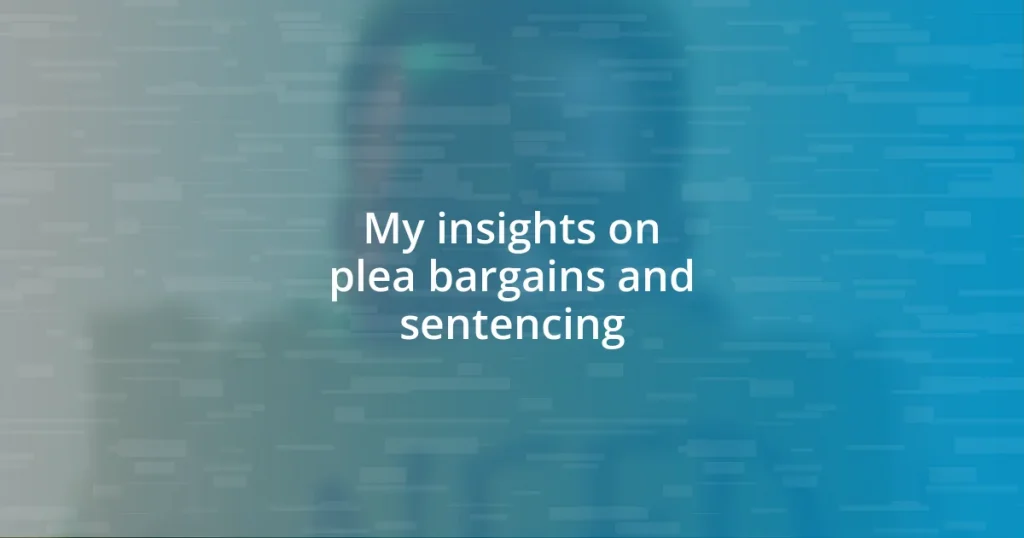 My insights on plea bargains and sentencing