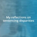My reflections on sentencing disparities