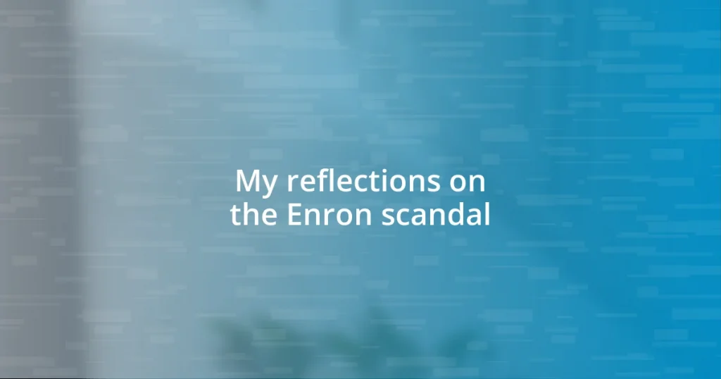 My reflections on the Enron scandal