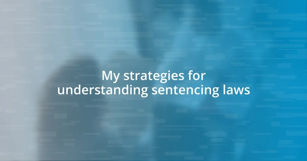 My strategies for understanding sentencing laws