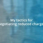 My tactics for negotiating reduced charges