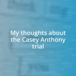 My thoughts about the Casey Anthony trial