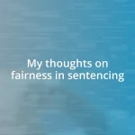 My thoughts on fairness in sentencing