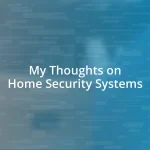 My Thoughts on Home Security Systems
