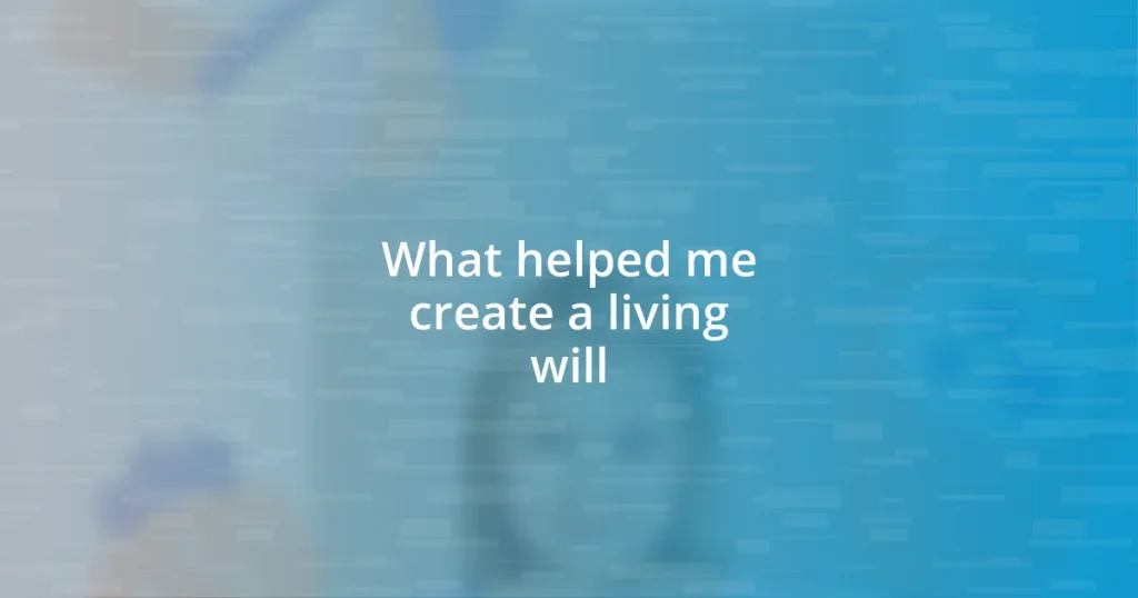 What helped me create a living will