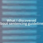 What I discovered about sentencing guidelines