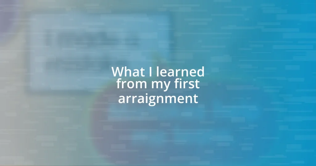What I learned from my first arraignment
