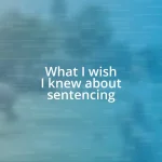 What I wish I knew about sentencing
