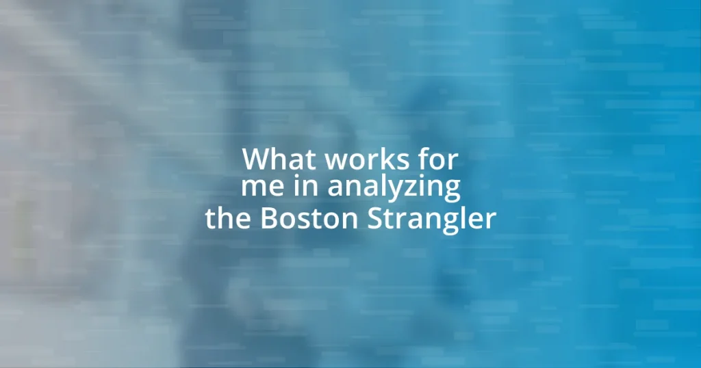 What works for me in analyzing the Boston Strangler
