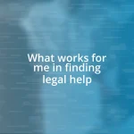 What works for me in finding legal help