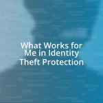 What Works for Me in Identity Theft Protection